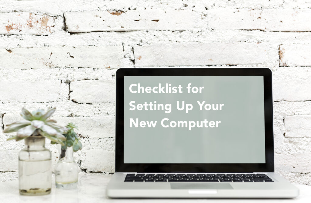 Setting Up a New Computer or Laptop (Checklist)